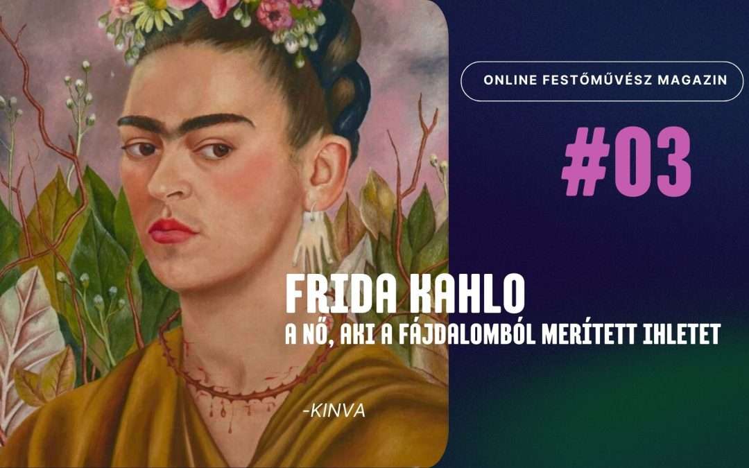 Frida Kahlo élete és művészete – Nők a festészetben 2.