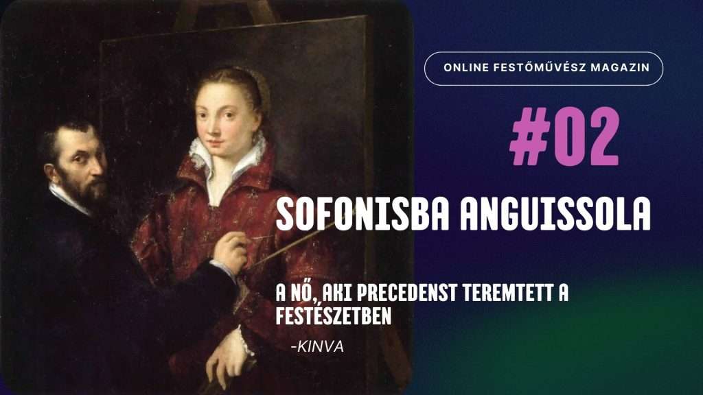 Sofonisba Anguissola, az első női udvari festő – a Nők a festészetben sorozat előnézeti képe